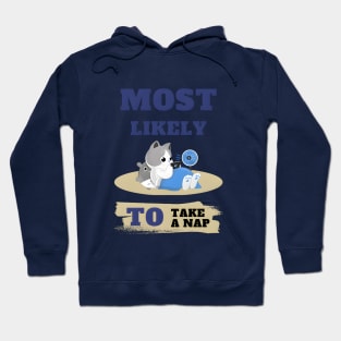 Most Likely To Take A Nap. Hoodie